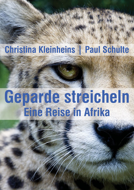 Geparde streicheln - Paul Schulte, Christina Kleinheins