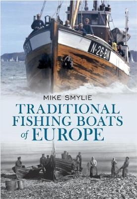 Traditional Fishing Boats of Europe - Mike Smylie