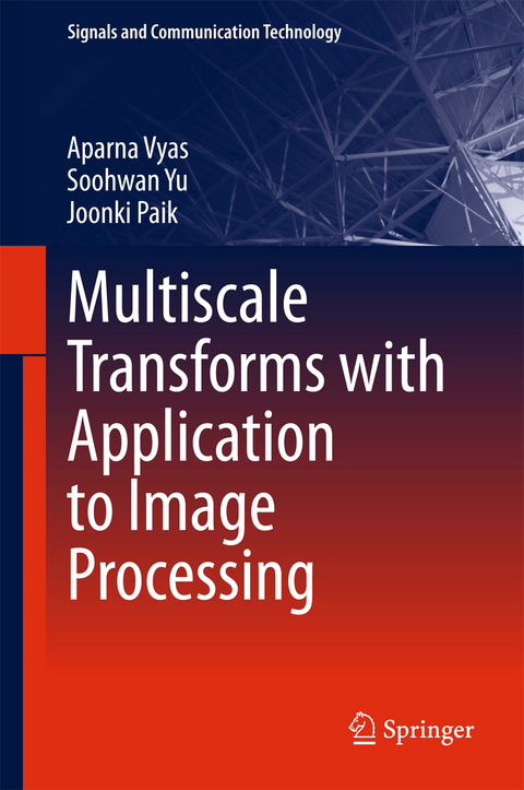 Multiscale Transforms with Application to Image Processing - Aparna Vyas, Soohwan Yu, Joonki Paik