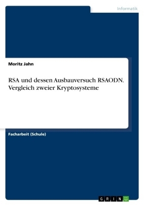 RSA und dessen Ausbauversuch RSAODN. Vergleich zweier Kryptosysteme - Moritz Jahn