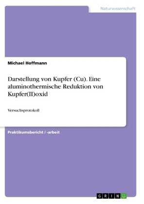 Darstellung von Kupfer (Cu). Eine aluminothermische Reduktion von Kupfer(II)oxid - Michael Hoffmann