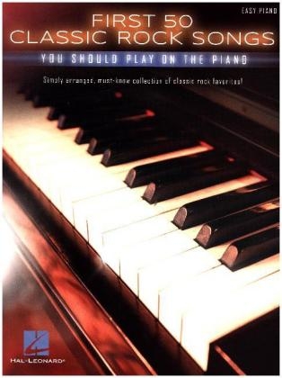 First 50 Classic Rock Songs You Should Play On Piano -  Various