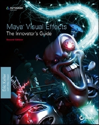 Maya Visual Effects The Innovator′s Guide - Eric Keller