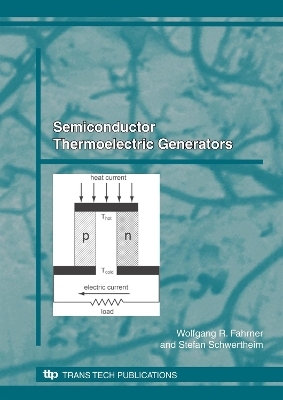 Semiconductor Thermoelectric Generators - Wolfgang R. Fahrner, Stefan Schwertheim