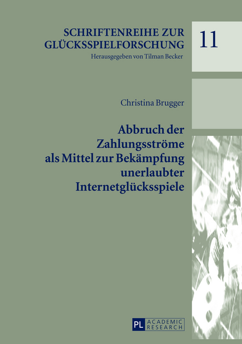 Abbruch der Zahlungsströme als Mittel zur Bekämpfung unerlaubter Internetglücksspiele - Christina Brugger