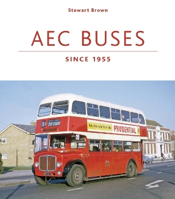 AEC Buses since 1955 - Stewart J Brown