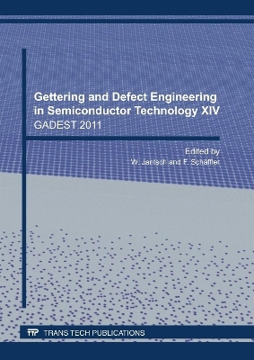 Gettering and Defect Engineering in Semiconductor Technology XIV - W Jantsch, F Schäffler