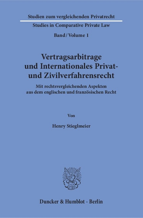 Vertragsarbitrage und Internationales Privat- und Zivilverfahrensrecht. - Henry Stieglmeier