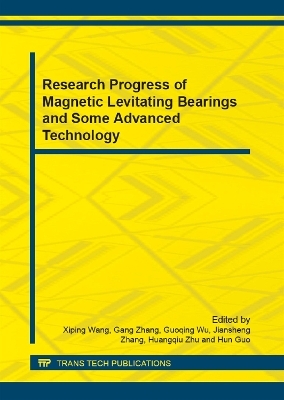 Research Progress of Magnetic Levitating Bearings and Some Advanced Technology - Xiping Wang, Gang Zhang, Guoqing Wu