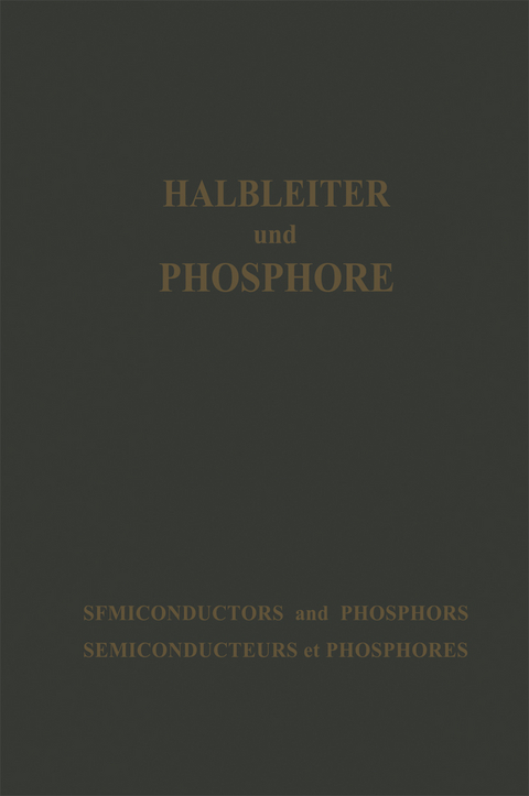 Halbleiter und Phosphore / Semiconductors and Phosphors / Semiconducteurs et Phosphores - Michael Schön, Heinrich Welker