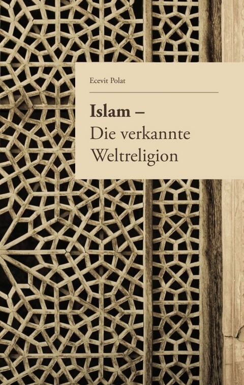 Islam – Die verkannte Weltreligion - Baycan Yanar, Ecevit Polat