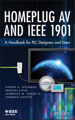HomePlug AV and IEEE 1901 – A Handbook for PLC Designers and Users - HA Latchman