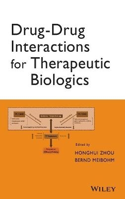 Drug-Drug Interactions for Therapeutic Biologics - Honghui Zhou, Bernd Meibohm