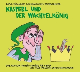 Kasperl und der Wachtelkönig - Richard Oehmann, Josef Parzefall