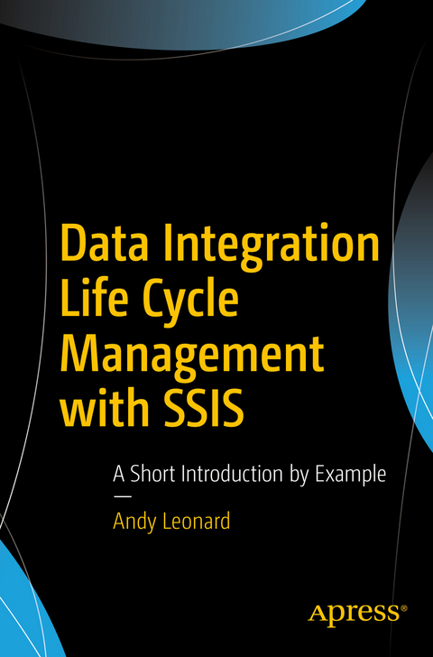 Data Integration Life Cycle Management with SSIS - Andy Leonard