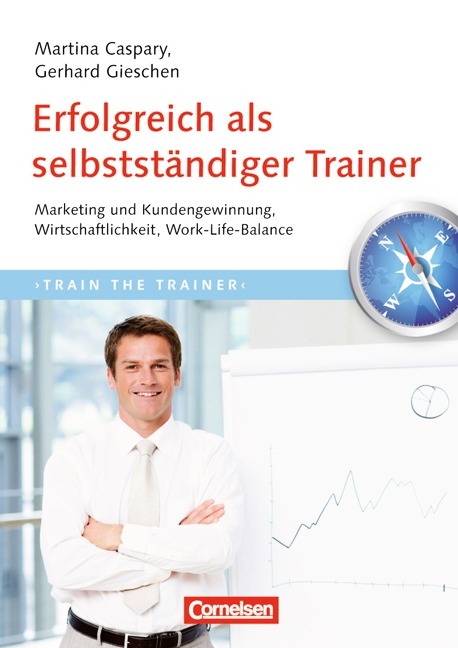 Trainerkompetenz / Erfolgreich als selbstständiger Trainer - Martina Caspary, Gerhard Gieschen