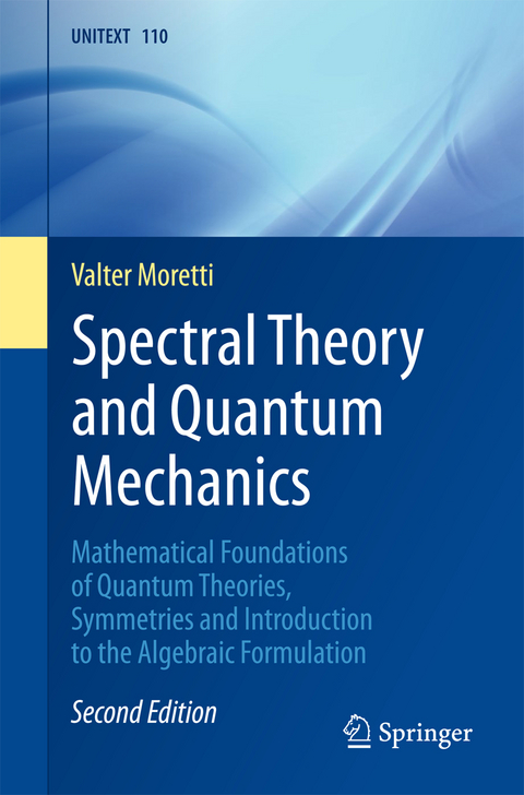 Spectral Theory and Quantum Mechanics - Valter Moretti