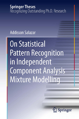 On Statistical Pattern Recognition in Independent Component Analysis Mixture Modelling - Addisson Salazar