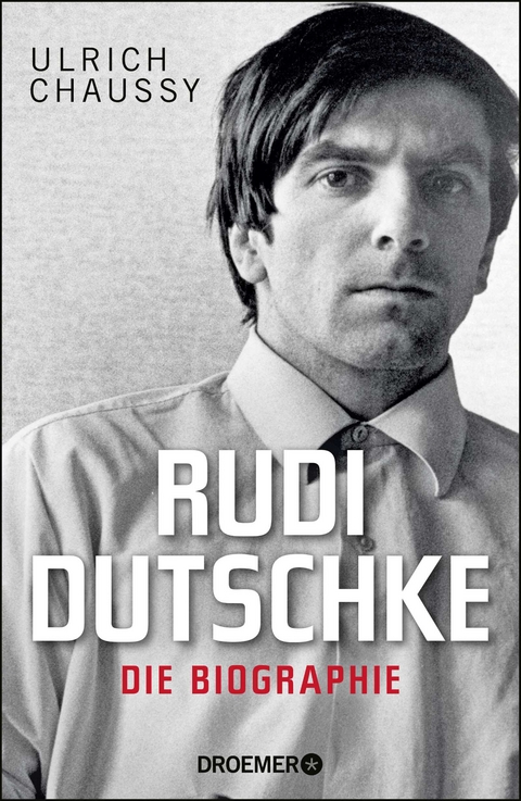 Rudi Dutschke. Die Biographie - Ulrich Chaussy