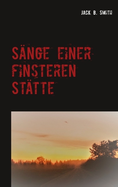 Sänge einer finsteren Stätte - Jack B. Smith