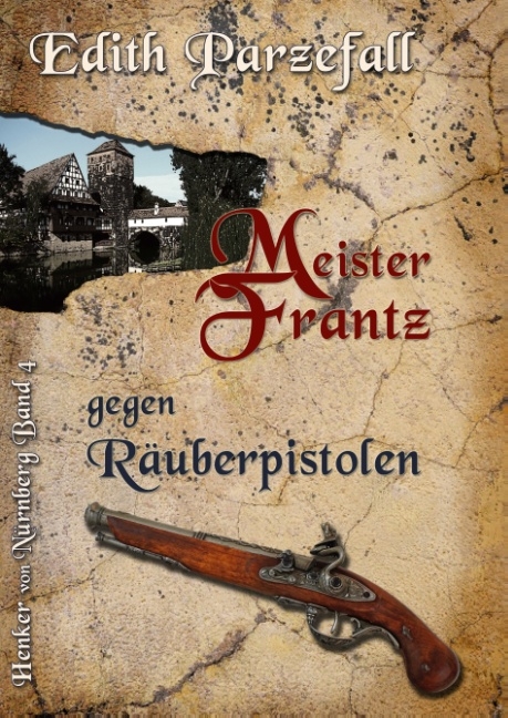 Meister Frantz gegen Räuberpistolen - Edith Parzefall