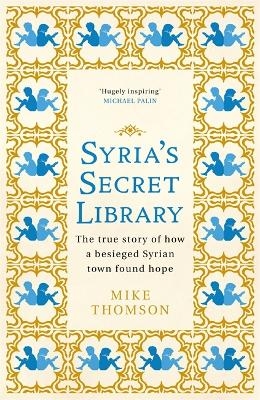 Syria's Secret Library - Mike Thomson