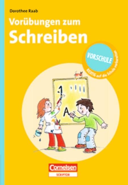 Dorothee Raab - Vorschule - RICHTIG auf die Schule vorbereiten / Vorübungen zum Schreiben - Dorothee Raab