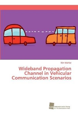 Wideband Propagation Channel in Vehicular Communication Scenarios - Kim Mahler