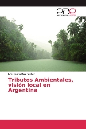 Tributos Ambientales, visiÃ³n local en Argentina - IvÃ¡n IgnÃ¡cio RÃ­os BenÃ­tez