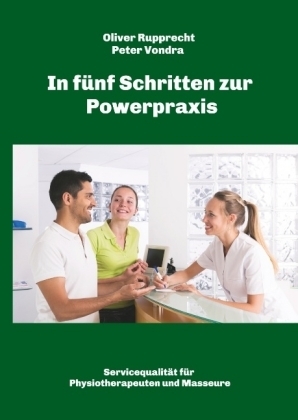 In fünf Schritten zur Powerpraxis - Oliver Rupprecht, Peter Vondra