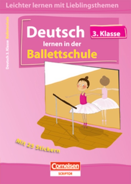 Leichter Lernen mit Lieblingsthemen / 3. Schuljahr - Deutsch lernen in der Ballettschule - Thomas Wolff