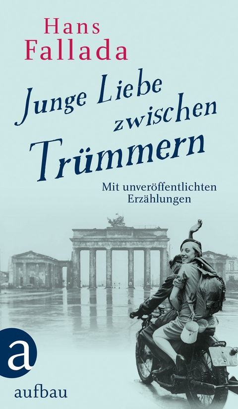 Junge Liebe zwischen Trümmern - Hans Fallada