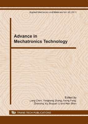 Advance in Mechatronics Technology - Long Chen, Yongkang Zhang, Aixing Feng, Zhenying Xu, Boquan Li, Han Shen