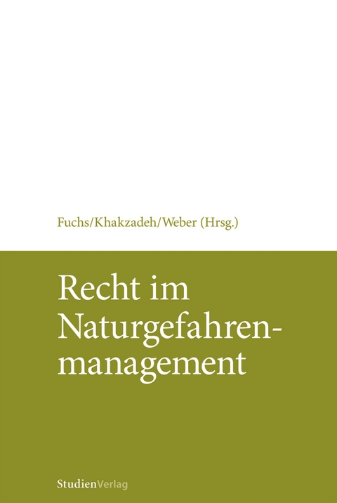 Recht im Naturgefahrenmanagement - Sven Fuchs, Lamiss Magdalena Khakzadeh