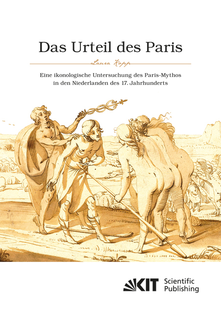 Das Urteil des Paris. Eine ikonologische Untersuchung des Paris-Mythos in den Niederlanden des 17. Jahrhunderts - Laura Kopp