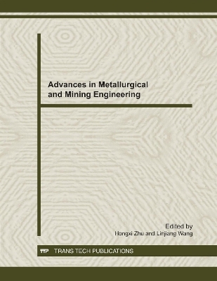 Advances in Metallurgical and Mining Enigneering - Hongxi Zhu, Linjiang Wang