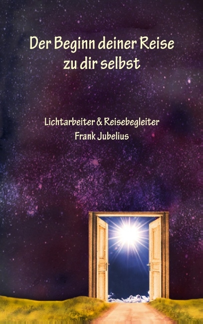 Der Beginn deiner Reise zu dir selbst - Frank Jubelius