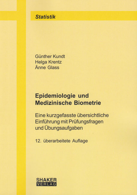 Epidemiologie und Medizinische Biometrie - Günther Kundt, Helga Krentz, Änne Glass