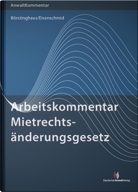 ArbeitsKommentar Mietrechtsänderungsgesetz - Ulf Börstinghaus, Norbert Eisenschmid