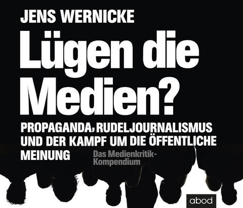 Lügen die Medien? - Jens Wernicke