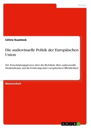 Die audiovisuelle Politik der EuropÃ¤ischen Union - CÃ©line Kuscheck