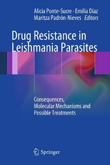 Drug Resistance in Leishmania Parasites -  Alicia Ponte-Sucre,  Emilia Diaz,  Maritza Padrón-Nieves