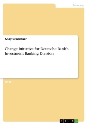 Change Initiative for Deutsche Bank's Investment Banking Division - Andy Gracklauer