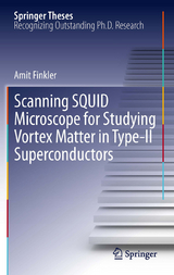 Scanning SQUID Microscope for Studying Vortex Matter in Type-II Superconductors - Amit Finkler