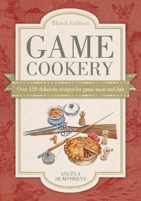 Game Cookery Third Edition - Angela Humphreys