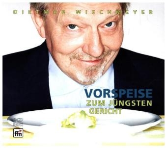 Vorspeise zum Jüngsten Gericht, 2 Audio-CDs - Dietmar Wischmeyer