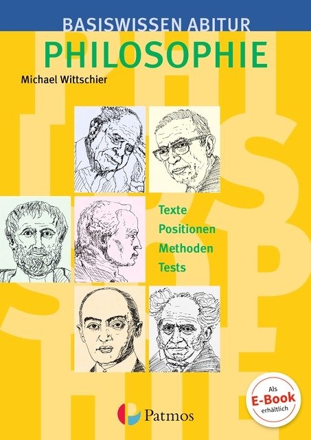 Basiswissen Abitur Philosophie - Texte - Positionen - Methoden - Tests - Michael Wittschier