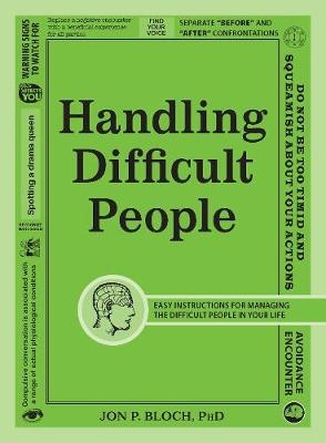 Handling Difficult People - Jon P Bloch