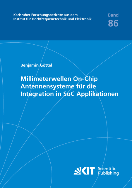 Millimeterwellen On-Chip Antennensysteme für die Integration in SoC Applikationen - Benjamin Göttel