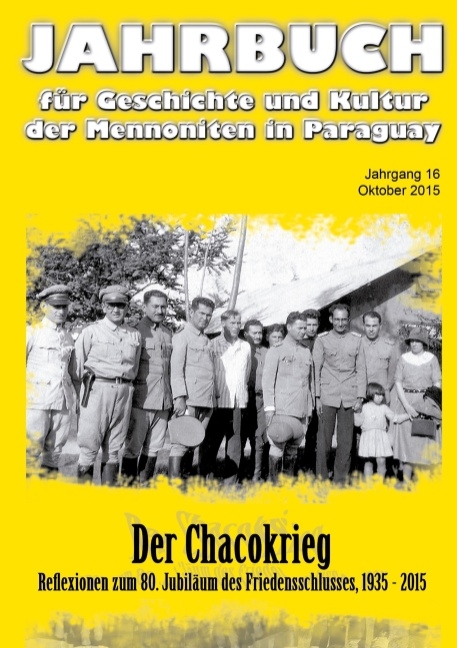 Jahrbuch für Geschichte und Kultur der Mennoniten in Paraguay. Jahrgang 16 Oktober 2015 - 